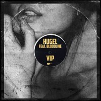 HUGEL – VIP (feat. BLOODLINE)