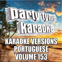 Party Tyme Karaoke – Party Tyme 153 [Karaoke Versions Portuguese]