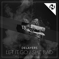 Delayers – Let It Go / She Bad