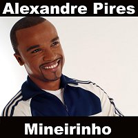 Alexandre Pires – Mineirinho
