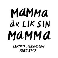 Linnéa Henriksson, Stor – Mamma ar lik sin mamma