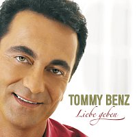 Tommy Benz – Liebe geben