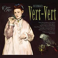 Thora Einarsdottir, Ann Taylor, Lucy Crowe, Toby Spence, Philharmonia Orchestra, David Parry – Offenbach: Vert-Vert