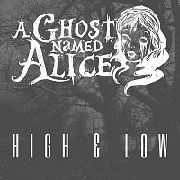 A Ghost Named Alice – High & Low