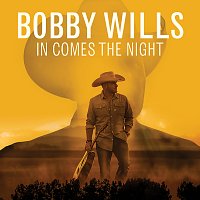 Bobby Wills – In Comes The Night