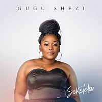 Gugu Shezi – Sikelela