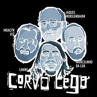 Marcelinho Da Lua, Moacyr Luz, Jaques Morelenbaum, Lenine – Corvo Cego