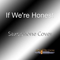 Saxtribution – If We're Honest (Saxophone Cover)