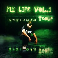 Trouf – My Life [Vol. 1]