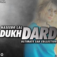 Naseebo Lal – Dukh Dard [Ultimate Sad Collection]