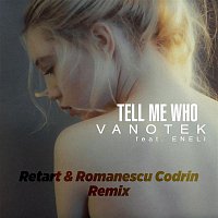 Vanotek, ENELI – Tell Me Who (Retart & Romanescu Codrin Remix)