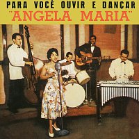 Angela Maria – Para Voce Ouvir E Dancar