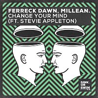 Ferreck Dawn, Millean. – Change Your Mind (feat. Stevie Appleton)