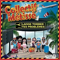 Collectif Métissé – Laisse Tomber Tes Problemes