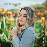 Karen Mattos – Eu Vou Com Fé