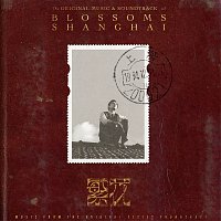 - - – ?? The Original Music & Soundtrack of Blossoms Shanghai