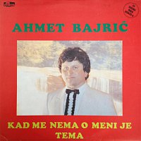 Ahmet Bajric – Kad me nema o meni je tema