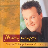 Mark Lowry – Some Things Never Change