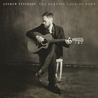 Andrew Peterson – The Burning Edge Of Dawn