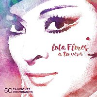 Lola Flores – A tu vera (50 canciones inolvidables)