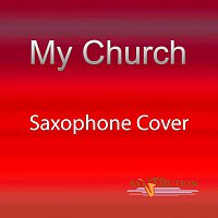Saxtribution – My Church (Saxophone Cover)