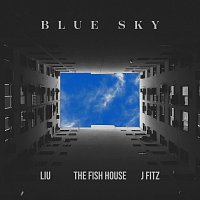 Liu, The Fish House, J Fitz – Blue Sky