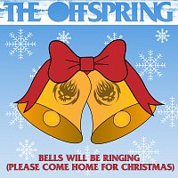 The Offspring – Bells Will Be Ringing (Please Come Home For Christmas)