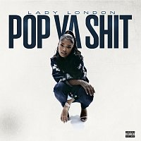 Lady London – Pop Ya Shit