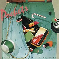 Pockets – Come Go With Us