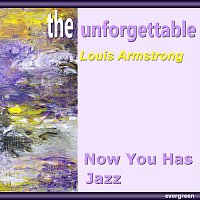 Louis Armstrong – Now You Has Jazz