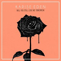 Karise Eden – Will You Still Love Me Tomorrow