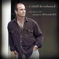 James Blundell – I Shall Be Released - The Best Of James Blundell