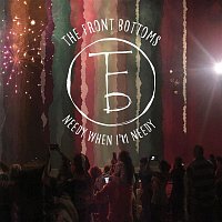 The Front Bottoms – Needy When I'm Needy