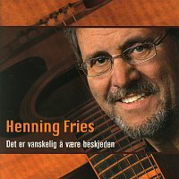 Henning Fries – Det er vanskelig a vaere beskjeden