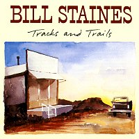 Bill Staines – Tracks And Trails