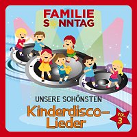 Familie Sonntag – Unsere schonsten Kinderdisco-Lieder, Vol. 3