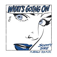 Scotty Sire, Mahalo – What's Going On [Mahalo Remix]