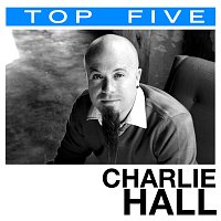 Charlie Hall – Top 5: Hits
