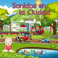 Felix Pando – Sonidos en la Ciudad para Bebés