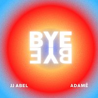 J.J. Abel, Adamé – Bye Bye