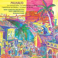 Milhaud: Le boeuf sur le toit; Le carnaval d'Aix; Le carnaval de Londres & Other Works