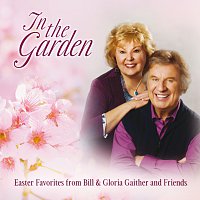 Různí interpreti – In The Garden: Easter Favorites From Bill & Gloria Gaither And Friends [Live]
