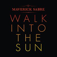 Maverick Sabre – Walk Into The Sun
