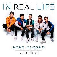 In Real Life – Eyes Closed [Acoustic]