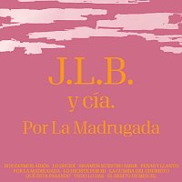 J.L.B. Y Cía – Por La Madrugada