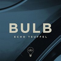 Bulb – Echo Teuffel