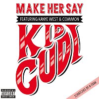 Kid Cudi, Kanye West, Common – Make Her Say [Explicit Version]