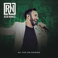 Rob Nunes – Rob Nunes Ao Vivo em Goiania