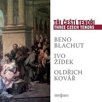 Beno Blachut, Ivo Žídek, Oldřich Kovář – Tři čeští tenoři CD