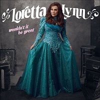 Loretta Lynn – Wouldn't It Be Great